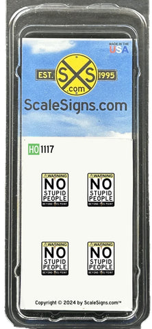 HO Scale ScaleSigns.com 1117 No Stupid People (4) pcs