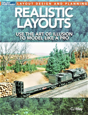 Kalmbach 12828 Model Railroader's Realistic Layouts Art of Illusion to Model Like a Pro Book By CJ Riley