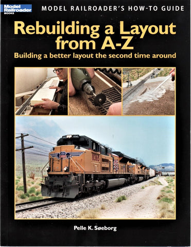 Kalmbach 12464 Model Railroader's Rebuilding a Layout from A-Z by Pelle Soeborg