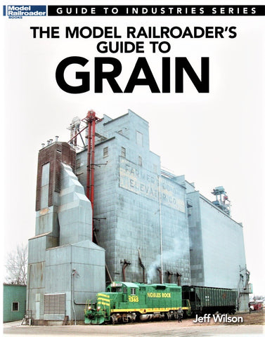 Kalmbach 12481 Model Railroader's Guide to Grain by Jeff Wilson